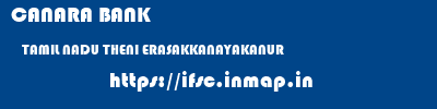CANARA BANK  TAMIL NADU THENI ERASAKKANAYAKANUR   ifsc code